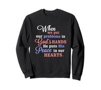 Place Your Problems On God He Will Give You Peace Sweatshirt