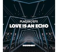 Placebo Efx - Love Is An Echo