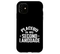 Placebo Is My Second Language Science Humor Case for iPhone 11