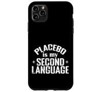 Placebo Is My Second Language Science Humor Case for iPhone 11 Pro Max