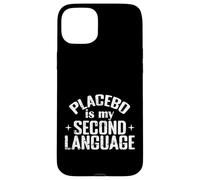 Placebo Is My Second Language Science Humor Case for iPhone 15 Plus