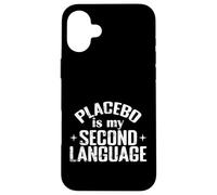 Placebo Is My Second Language Science Humor Case for iPhone 16 Plus