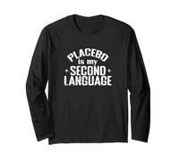 Placebo Is My Second Language Science Humor Long Sleeve T-Shirt