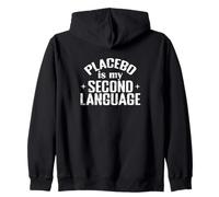 Placebo Is My Second Language Science Humor Zip Hoodie