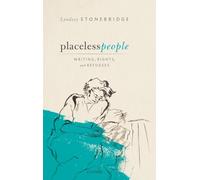 PLACELESS PEOPLE:WRITINGS, RIGHTS, & REFUGEES CLOTH: Writings, Rights, and Refugees