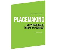 Placemaking: A New Materialist Theory of Pedagogy