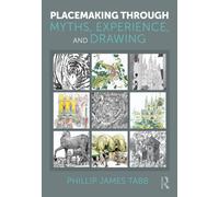 Placemaking Through Myths, Experience, and Drawing
