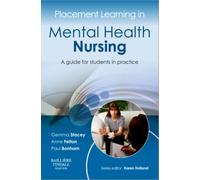 Placement Learning in Mental Health Nursing: A guide for students in practice (Placement Learning)
