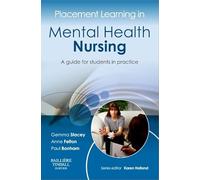Placement Learning in Mental Health Nursing: A guide for students in practice (Placement Learning)