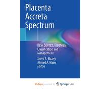 Placenta Accreta Spectrum : Basic Science, Diagnosis, Classification and Management