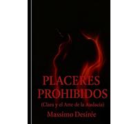 Placeres Prohibidos: (Clara y el Arte de la Audacia) (Crónicas de la Revelación Intima (Una Trilogía sobre el Despertar, la Audacia y la Conquista Absoluta del Placer))