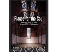 Places For The Soul: A Man Tries To Heal The World By Transforming The Way We Build