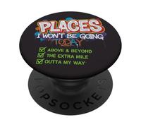 Places I Won’t Be Going Today Funny PopSockets Adhesive PopGrip