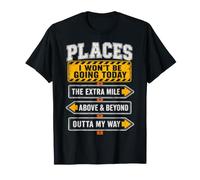 Places I Won't Be Going Today Funny Humor Quote T-Shirt