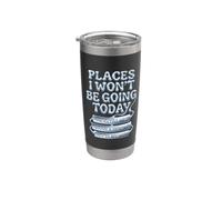 Places I Won't Be Going Today Funny Sarcastic Design Stainless Steel Insulated Tumbler