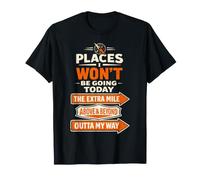 Places I Won't Be Going Today Funny Sarcastic Quote T-Shirt