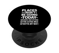 Places I Wont Be Going Today Funny Saying PopSockets Adhesive PopGrip