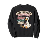 Places I Won't Be Going Today Lazy Duck Design Sweatshirt