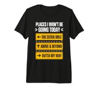 Places I Won't Be Going Today Motivational Quote Apparel Premium T-Shirt