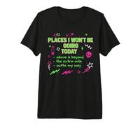 Places I Won't Be Going Today Sarcastic Funny Premium T-Shirt