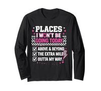 Places I Won't Be Going Today Sarcastic Humor Long Sleeve T-Shirt