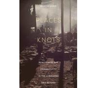 Places in Knots : Remoteness and Connectivity in the Himalayas and Beyond