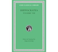 Places in Man. Glands. Fleshes. Prorrhetic 1-2. Physician. Use of Liquids. Ulcers. Haemorrhoids and Fistulas (Loeb Classical Library 482)