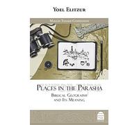 Places in the Parasha: Biblical Geography and Its Meaning