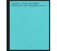 Places of Departure: Ergin Cavusoglu