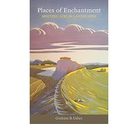 Places of Enchantment: Meeting God in landscapes