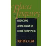 Places of Inquiry : Research and Advanced Education in Modern Universities