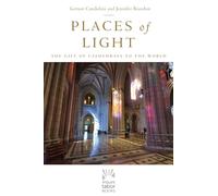 Places of Light: The Gift of Cathedrals to the World: 1 (Mount Tabor Books)