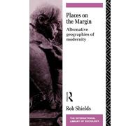 Places on the Margin – Alternative Geographies of Modernity – International Library of Sociology