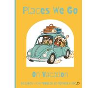 Places We Go: On Vacation: A Toddler Coloring Book for Ages 1-5 with Simple Coloring Pages, Travel Adventures, Family Fun & Vacation Favorites