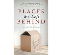Places We Left Behind: a memoir-in-miniature