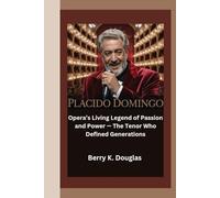 PLACIDO DOMINGO: Opera’s Living Legend of Passion and Power - The Tenor Who Defined Generations