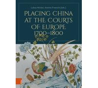 Placing China at the Courts of Europe, 1700-1800