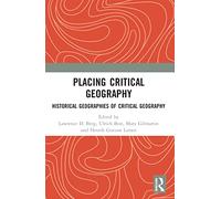 Placing Critical Geography: Historical Geographies of Critical Geography
