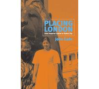 Placing London: From Imperial Capital to Global City