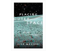 Placing Outer Space: An Earthly Ethnography of Other Worlds (Experimental Futures)