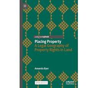 Placing Property: A Legal Geography of Property Rights in Land (Palgrave Socio-Legal Studies)