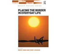 Placing the Border in Everyday Life (Border Regions Series)