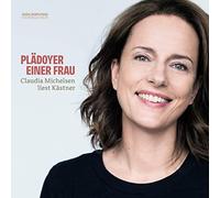 Plädoyer einer Frau - Claudia Michelsen liest Kästner: Musik von Frank Fröhlich, Theo Mackeben, Johann Strauss, Friedrich Hollaender, Walter Kollo, Peter Tschaikowsky u.a.