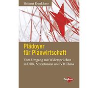 Plädoyer für Planwirtschaft: Vom Umgang mit Widersprüchen in DDR, Sowjetunion und VR China