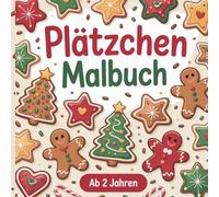 Plätzchen Malbuch ab 2 Jahren - 50 Weihnachtsplätzchen zum Ausmalen für Kinder: Süße Ausmalbilder rund um Weihnachten - ideal als Geschenk, Beschäftigungsbuch oder Adventsüberraschung