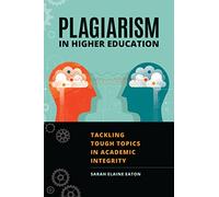 Plagiarism in Higher Education: Tackling Tough Topics in Academic Integrity