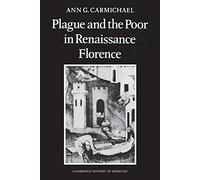 Plague and the Poor in Renaissance Florence (Cambridge Studies in the History of Medicine)
