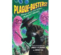 Plague-Busters!: Medicine's Battles with History's Deadliest Diseases