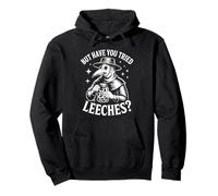 Plague Doctor Medieval Medicine But Have You Tried Leeches Pullover Hoodie