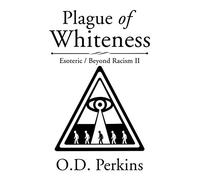 Plague of Whiteness: Esoteric / Beyond Racism II